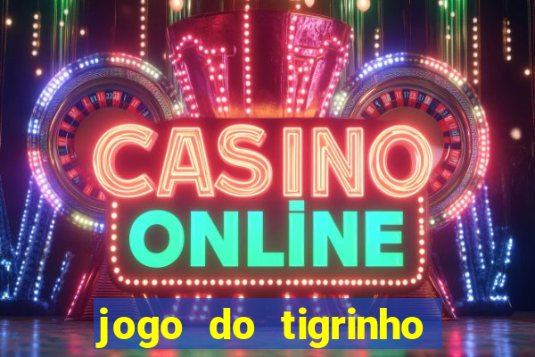 jogo do tigrinho plataforma chinesa